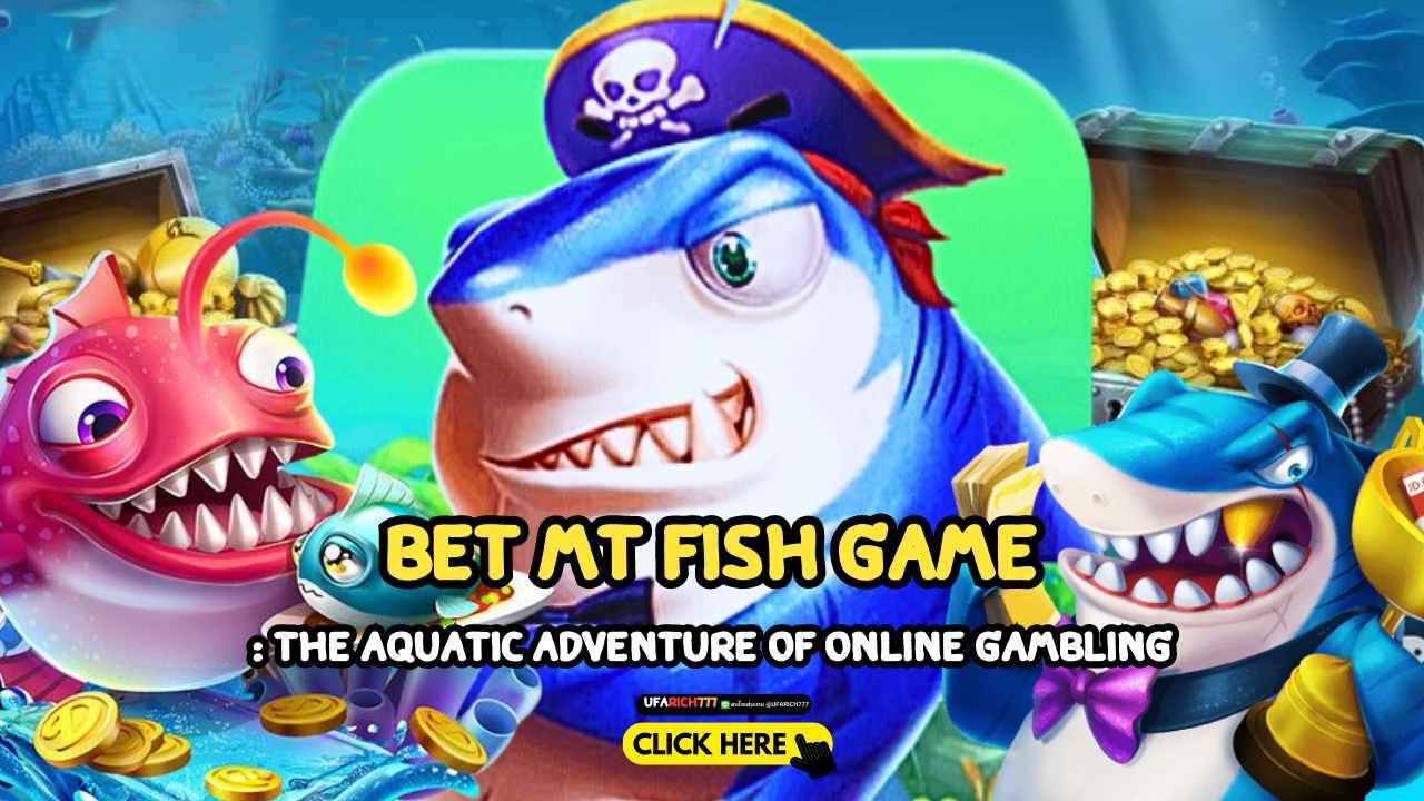 Bet MT Fish Game